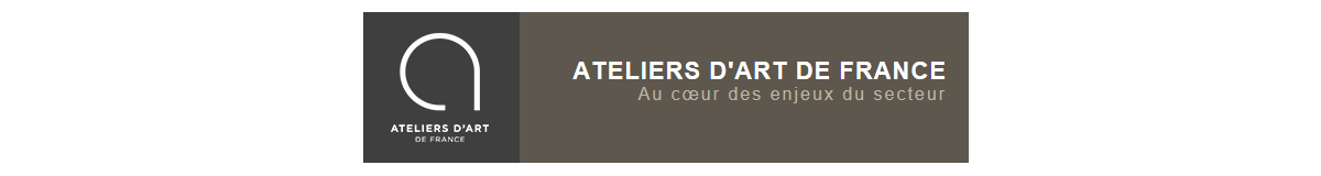 ATELIERS D’ART DE FRANCE Au cœur des enjeux du secteur 