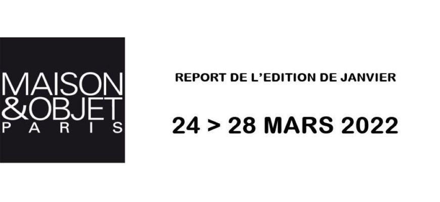 Maison&Objet repoussé aux 24>28 mars 2022