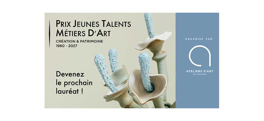 APPEL À CANDIDATURES DU PRIX JEUNES TALENTS MÉTIERS D’ART
