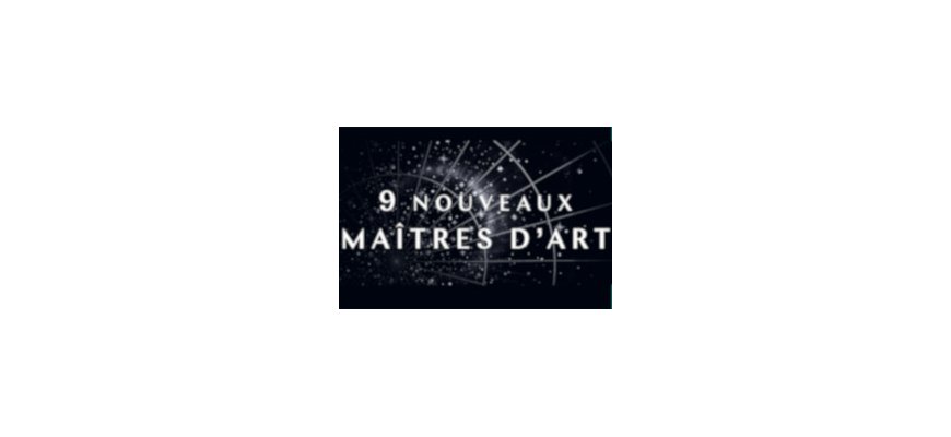 Neuf nouveaux Maîtres d’art