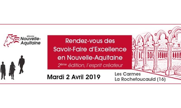 Rendez-vous des Savoir-faire d’excellence en Nouvelle-Aquitaine 