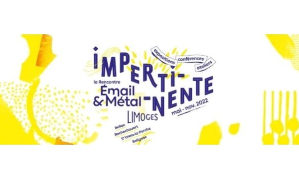IMPERTINENTE la rencontre Émail & Métal 2022