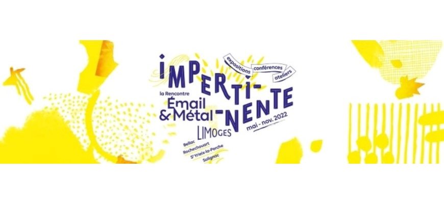IMPERTINENTE la rencontre Émail & Métal 2022